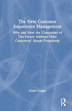 portada The new Customer Experience Management: Why and how the Companies of the Future Address Their Customers'Needs Proactively (en Inglés)