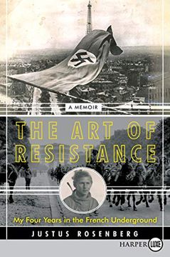 portada The art of Resistance: My Four Years in the French Underground: A Memoir (en Inglés)