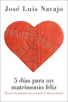 portada 5 Días Para Un Matrimonio Feliz: Descubre Los Principios Que Cambiarán Tu Vida Para Siempre (in Spanish)