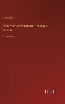 portada Hilda Wade, a Woman with Tenacity of Purpose: in large print 
