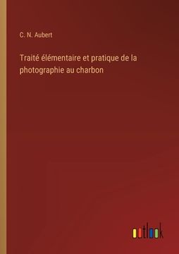 portada Traité élémentaire et pratique de la photographie au charbon (en Francés)