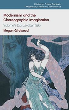 portada Modernism and the Choreographic Imagination: Salome'S Dance After 1890 (Edinburgh Critical Studies in Modernism, Drama and Performan) (en Inglés)