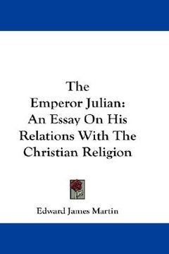 portada the emperor julian: an essay on his relations with the christian religion (in English)