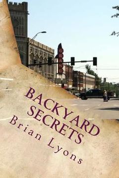 portada Backyard Secrets: Every small town has them. (en Inglés)