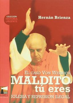 portada Maldito tu Eres Iglesia y Represion Ilegal el Caso von Wernich (in Spanish)