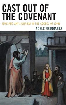 portada Cast out of the Covenant: Jews and Anti-Judaism in the Gospel of John (en Inglés)