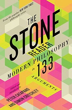 The Stone Reader: Modern Philosophy In 133 Arguments (en Inglés)
