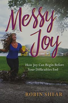 portada Messy Joy: How joy can Begin Before Your Difficulties end (en Inglés)
