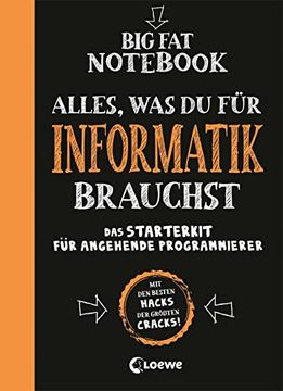 portada Big fat Notebook - Alles, was du für Informatik Brauchst - das Starterkit für Angehende Programmierer: Nachschlagewerk und Übungsbuch für Schule und Studium (in German)