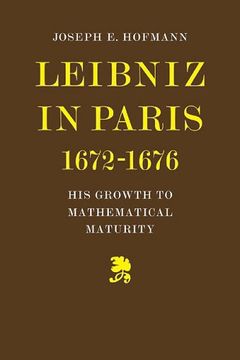 portada Leibniz in Paris 1672-1676: His Growth to Mathematical Maturity (in English)
