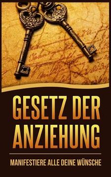 portada Gesetz Der Anziehung: Manifestiere Alle Deine Wünsche (en Alemán)