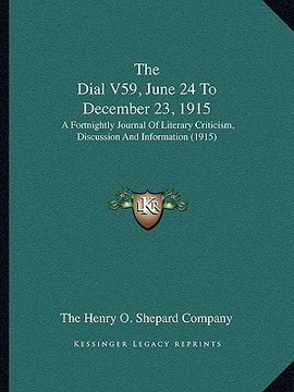 portada the dial v59, june 24 to december 23, 1915: a fortnightly journal of literary criticism, discussion and information (1915) (in English)