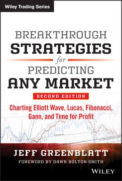 portada Breakthrough Strategies For Predicting Any Market: Charting Elliott Wave, Lucas, Fibonacci, Gann, And Time For Profit, 2Nd Edition (en Inglés)