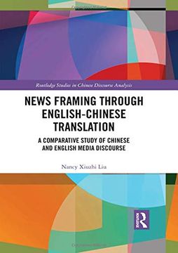 portada News Framing Through English-Chinese Translation: A Comparative Study of Chinese and English Media Discourse (en Inglés)