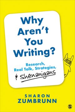 portada Why Aren’T you Writing? Research, Real Talk, Strategies, & Shenanigans (en Inglés)