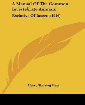 portada a manual of the common invertebrate animals: exclusive of insects (1916) (en Inglés)