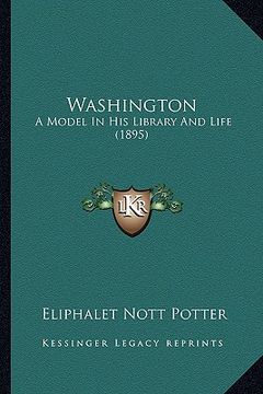 portada washington: a model in his library and life (1895) (en Inglés)