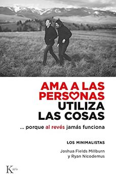 portada AMA a Las Personas, Utiliza Las Cosas: ...Porque Al Revés Jamás Funciona (in Spanish)
