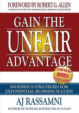 portada Gain The Unfair Advantage: Ingenious Strategies For Exponential Business Success (en Inglés)