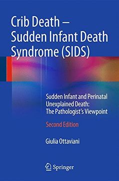 Crib Death - Sudden Infant Death Syndrome (SIDS): Sudden Infant and Perinatal Unexplained Death: The Pathologist's Viewpoint