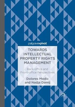 portada Towards Intellectual Property Rights Management: Back-Office and Front-Office Perspectives 