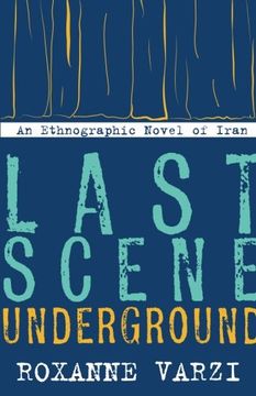 portada Last Scene Underground: An Ethnographic Novel of Iran