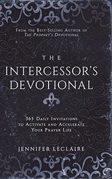 portada The Intercessor's Devotional: 365 Daily Invitations to Activate and Accelerate Your Prayer Life (en Inglés)