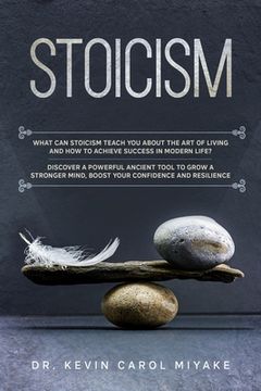 portada Stoicism: What Can Stoicism Teach You About the Art of Living and How to Achieve Success in Modern Life? Discover a Powerful Anc (en Inglés)