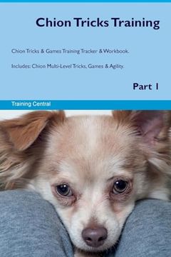 portada Chion Tricks Training Chion Tricks & Games Training Tracker & Workbook. Includes: Chion Multi-Level Tricks, Games & Agility. Part 1 (en Inglés)