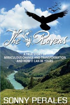 portada The Ravens: A True Story of Miraculous Change and Transformation and How It Can Be Yours (en Inglés)
