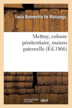 portada Mettray, Colonie Pénitentiaire, Maison Paternelle (en Francés)