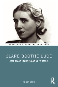 portada Clare Boothe Luce: American Renaissance Woman (Routledge Historical Americans) (in English)