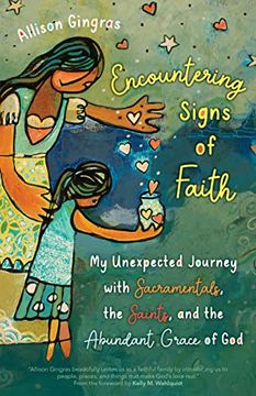 portada Encountering Signs of Faith: My Unexpected Journey With Sacramentals, the Saints, and the Abundant Grace of god (en Inglés)