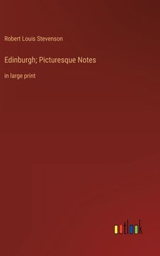 portada Edinburgh; Picturesque Notes: in large print (en Inglés)