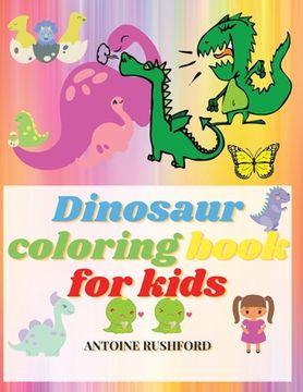 portada Dinosaur coloring book for kids: Realistic Dinosaur Designs For Boys and Girls Travel Back through Time to the Prehistoric Age with Adorable Dinosaurs (en Inglés)