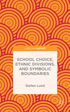 portada School Choice, Ethnic Divisions, and Symbolic Boundaries (en Inglés)