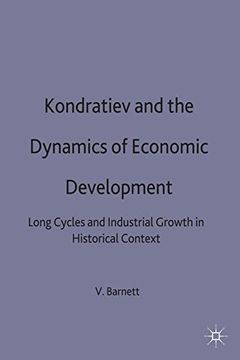 portada Kondratiev and the Dynamics of Economic Development: Long Cycles and Industrial Growth in Historical Context (Studies in Russian and East European History and Society)