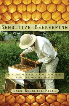 portada Sensitive Beekeeping: Practicing Vulnerability and Nonviolence  with Your Backyard Beehive