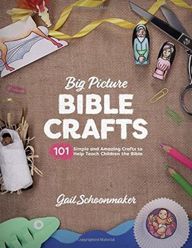 portada Big Picture Bible Crafts: 101 Simple and Amazing Crafts to Help Teach Children the Bible