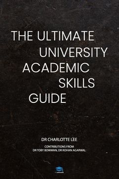 portada The Ultimate University Academic Skills Guide: Everything you need to make the jump to uni and thrive - from the UniAdmissions team 