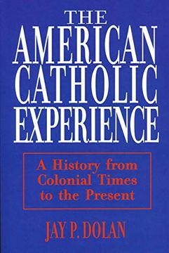 portada The American Catholic Experience: A History From Colonial Times to the Present 