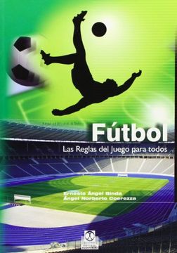 Libro FÚTBOL. Las reglas del juego para todos., Ernesto Ángel Binda,Ángel  Norberto Coerezza, ISBN 9788480196109. Comprar en Buscalibre