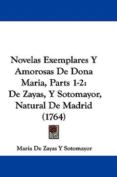 portada novelas exemplares y amorosas de dona maria, parts 1-2: de zayas, y sotomayor, natural de madrid (1764)