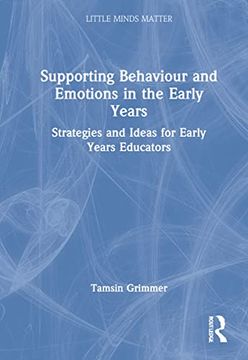 portada Supporting Behaviour and Emotions in the Early Years: Strategies and Ideas for Early Years Educators (Little Minds Matter) (en Inglés)