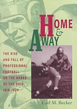 portada home & away: rise & fall of professional football on banks of ohio (en Inglés)