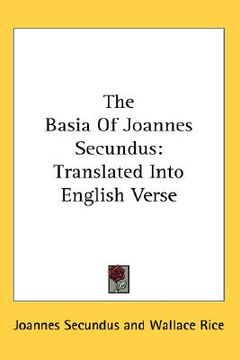 portada the basia of joannes secundus: translated into english verse (en Inglés)