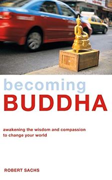 portada Becoming Buddha: Awakening the Wisdom and Compassion to Change Your World (en Inglés)