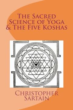 portada the sacred science of yoga & the five koshas (in English)