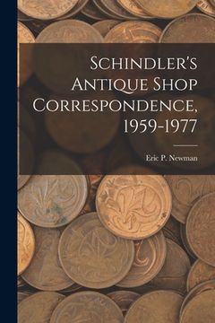 portada Schindler's Antique Shop Correspondence, 1959-1977 (en Inglés)