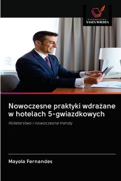 portada Nowoczesne praktyki wdrażane w hotelach 5-gwiazdkowych (en Polaco)